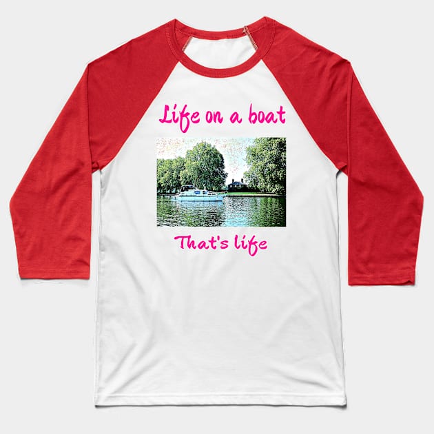 Life on a boat Baseball T-Shirt by fantastic-designs